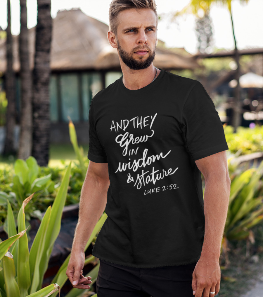 2819 Store Feed My Lambs Crew And They Grew In Wisdom & Stature Luke 2:52 T-Shirt