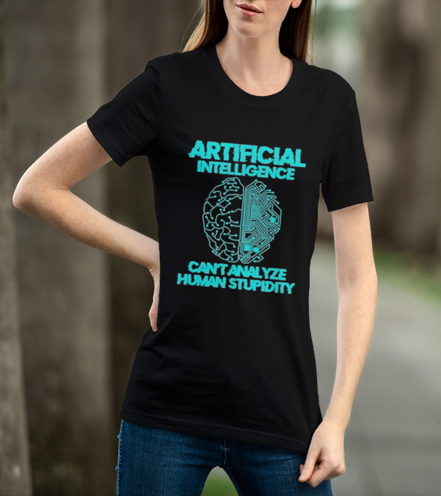 Artificial Intelligence Circuit Brain Can't Analyze Human Stupidity T-Shirt