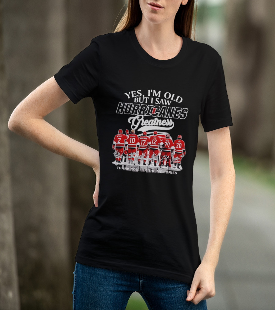 Yes I'm Old But I Saw Hurricanes Greatness Wesley Francis Brind'Amour Staal Ward Aho T-Shirt