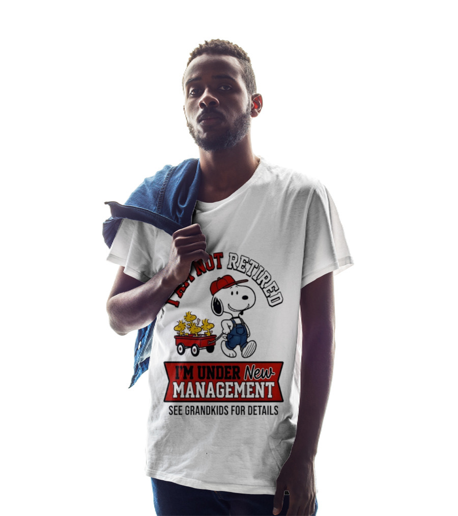 Snoopy Peanuts I Am Not Retired I'm Under New Management See Grandkids For Details T-Shirt