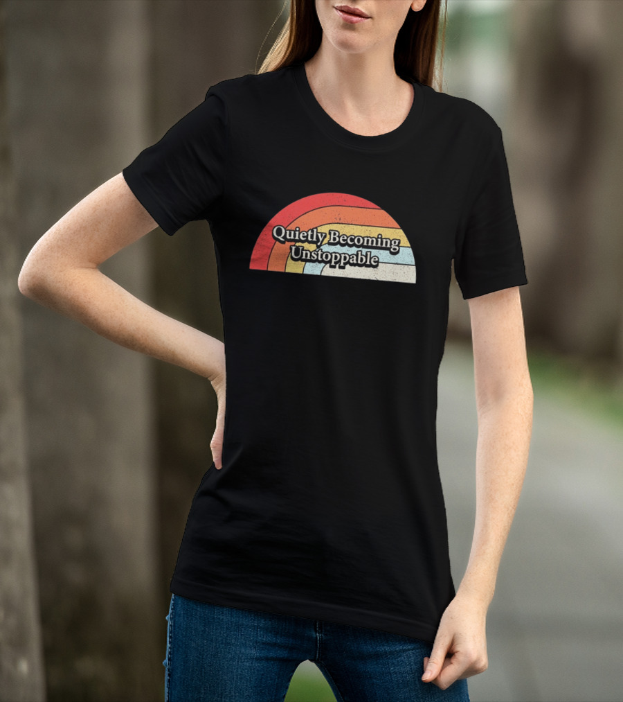 Quietly Becoming Unstoppable Retro Rainbow T-Shirt