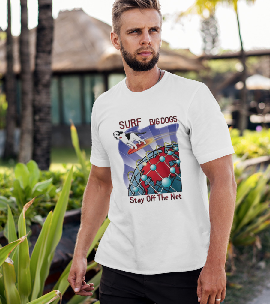 Big Dogs Surf Stay Off The Net T-Shirt