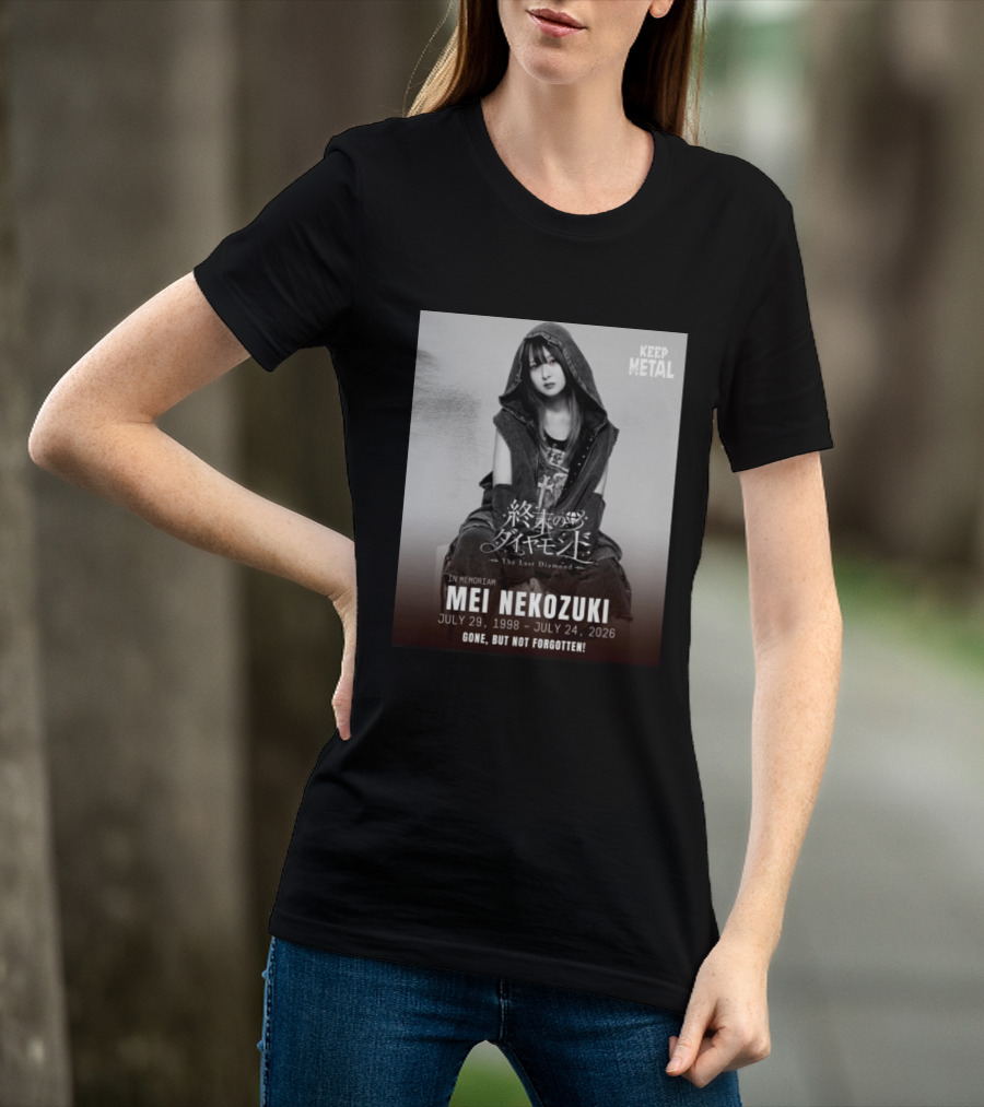 In Memoriam Mei Nekozuki The Last Diamond Keep Metal Gone But Not Forgotten July 29 1998 July 24 2026 T-Shirt