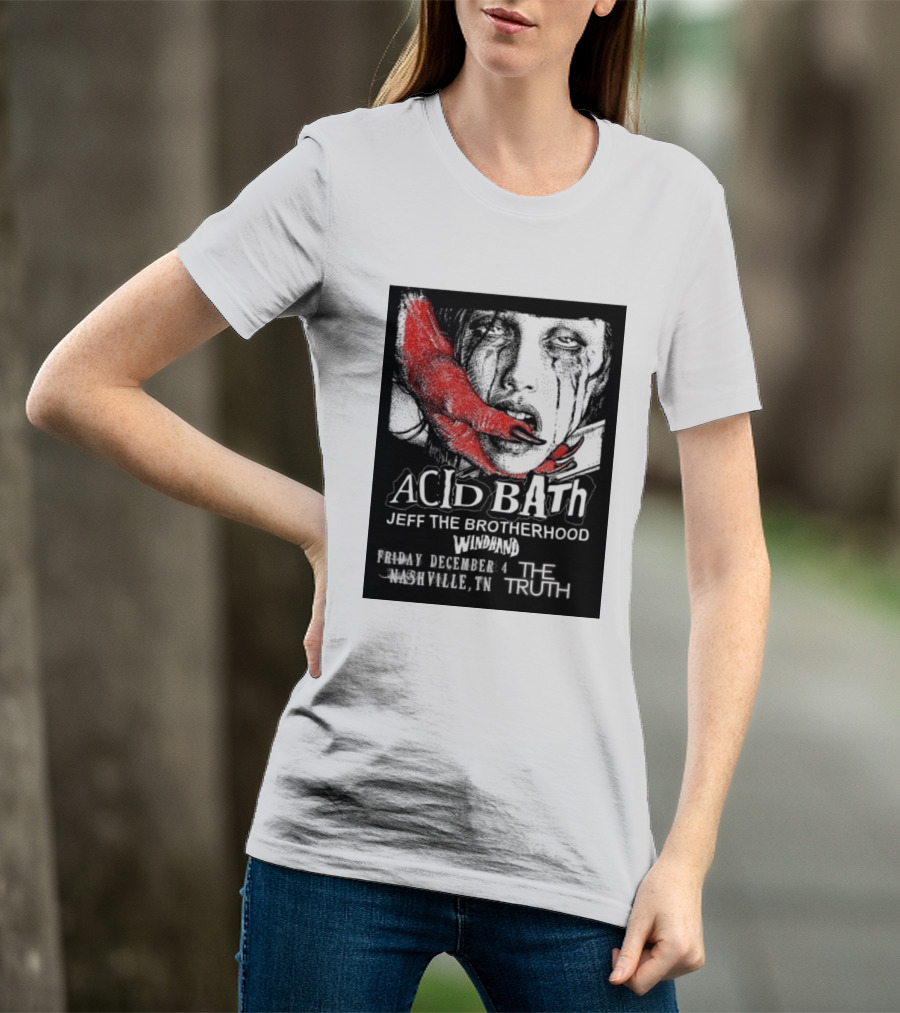 Acid Bath Jeff The Brotherhood Windhand Nashville The Truth December 4 T-Shirt