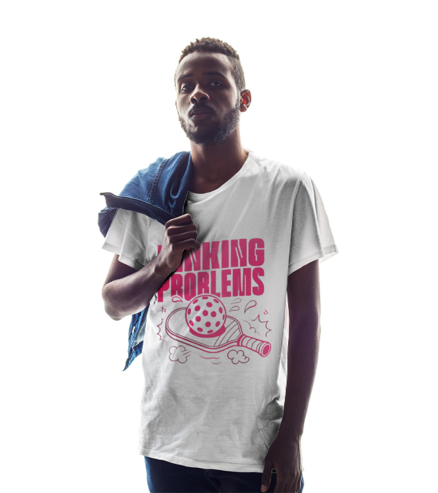 Dinking Problems Pickleball Paddle And Ball Fun T-Shirt
