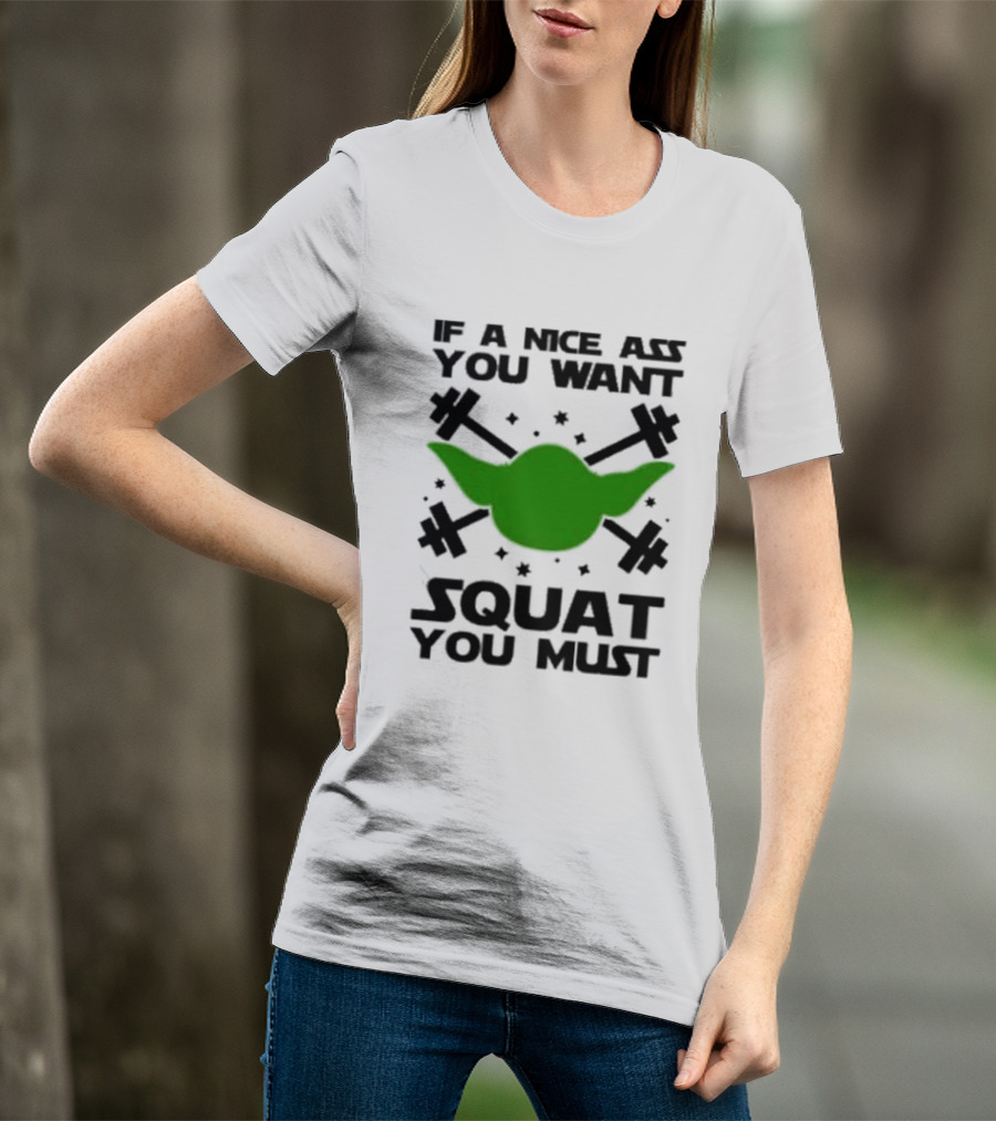 If A Nice Ass You Want Squat You Must Yoda Fitness T-Shirt