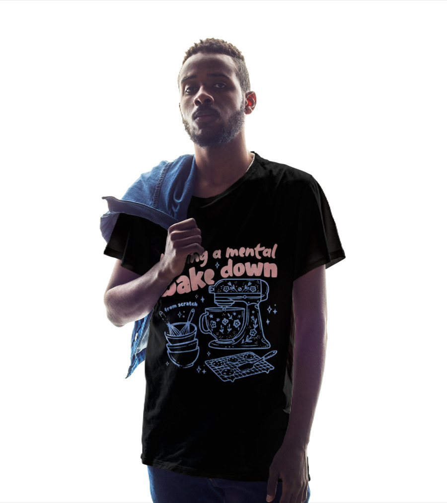Having A Mental Bake Down From Scratch Mixer Baking Fun T-Shirt