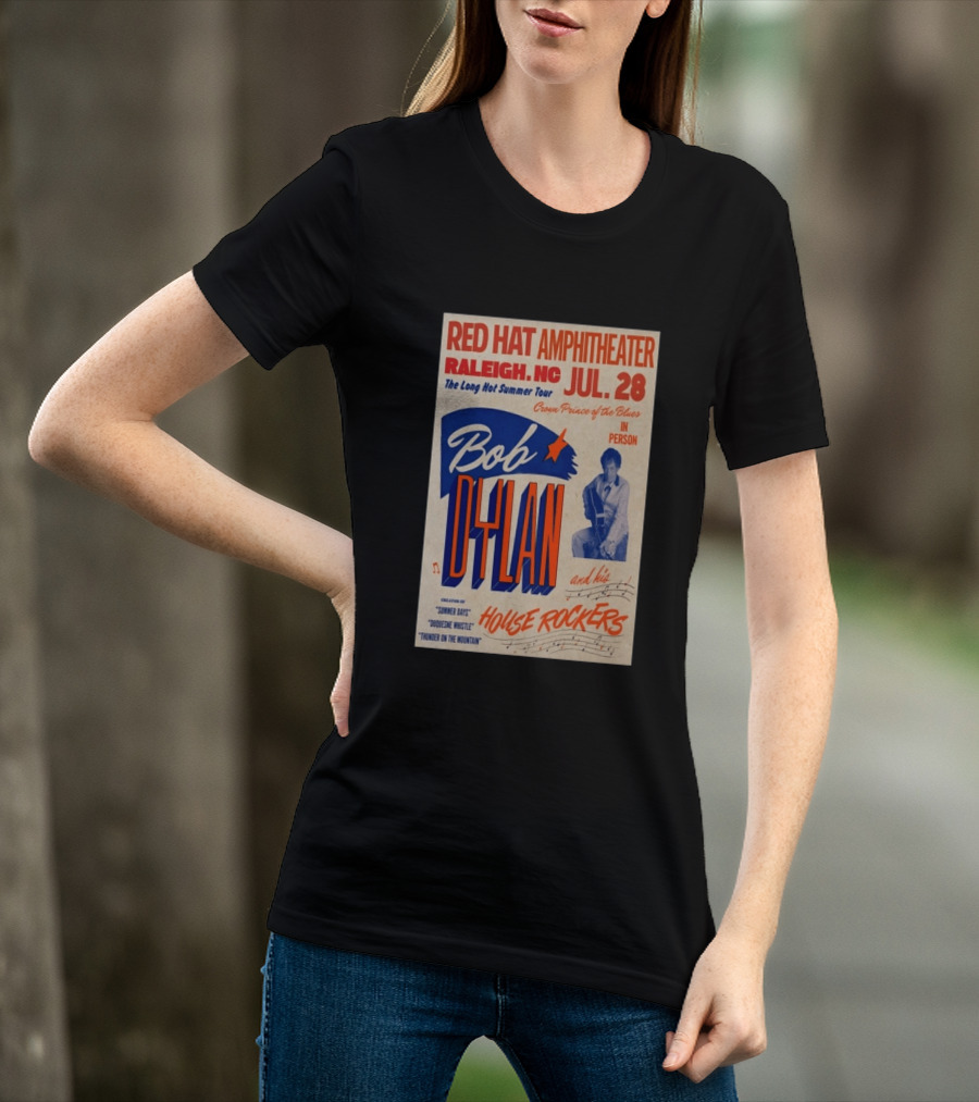 Red Hat Amphitheater Raleigh NC July 28 Bob Dylan And His House Rockers Concert The Long Hot Summer Tour T-Shirt