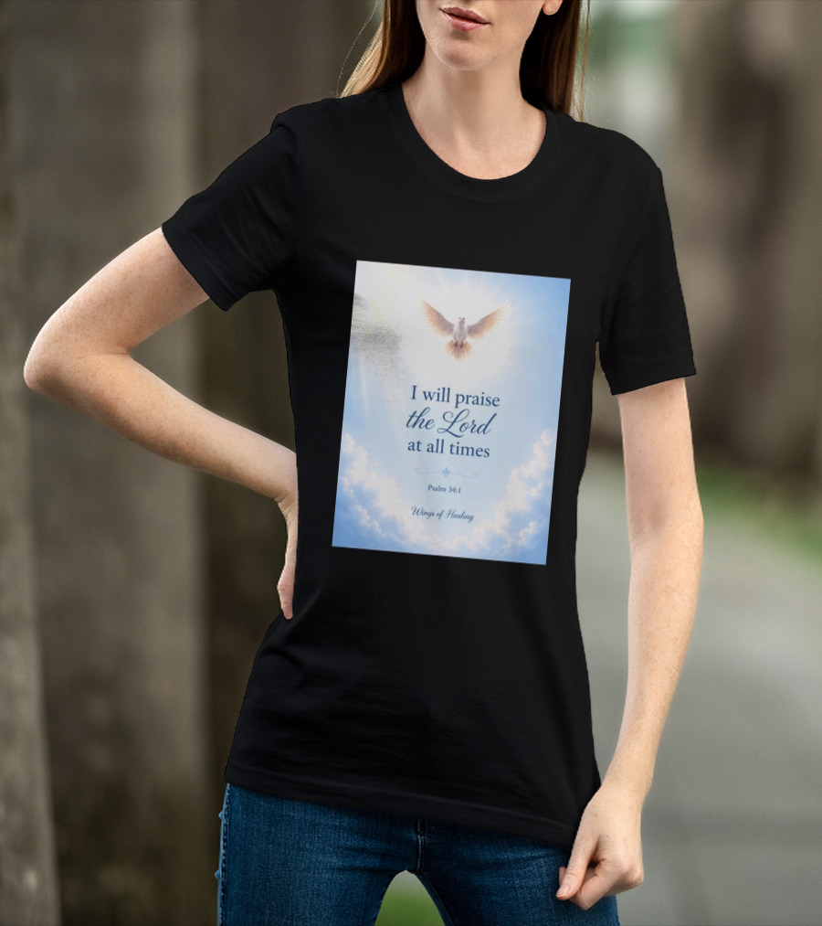 I Will Praise The Lord At All Times Psalm 34:1 Wings Of Healing Dove In Clouds T-Shirt
