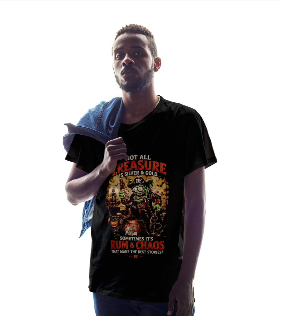 Captain Morgan Rum And Chaos Not All Treasure Is Silver And Gold Sometimes It's Rum And Chaos That Make The Best Stories RF T-Shirt