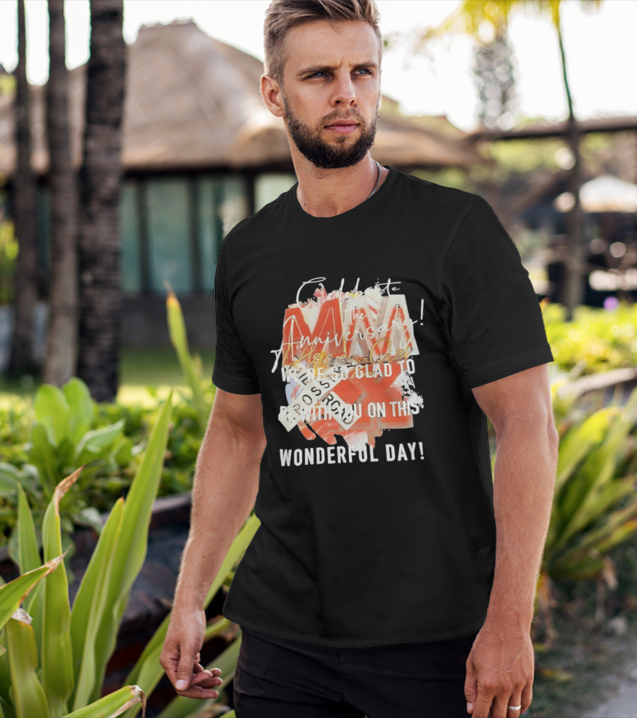 L'Arc En Ciel Celebrate The Anniversary We're So Glad To Be With You On This Wonderful Day T-Shirt