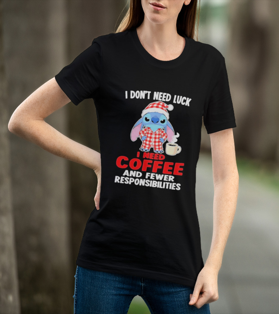 Stitch I Don't Need Luck I Need Coffee And Fewer Responsibilities Pajama Coffee T-Shirt