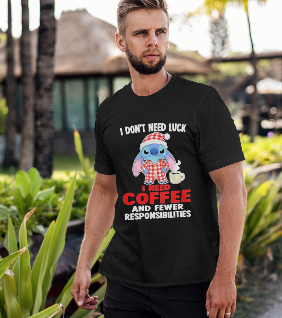 Stitch I Don't Need Luck I Need Coffee And Fewer Responsibilities Pajama Coffee T-Shirt