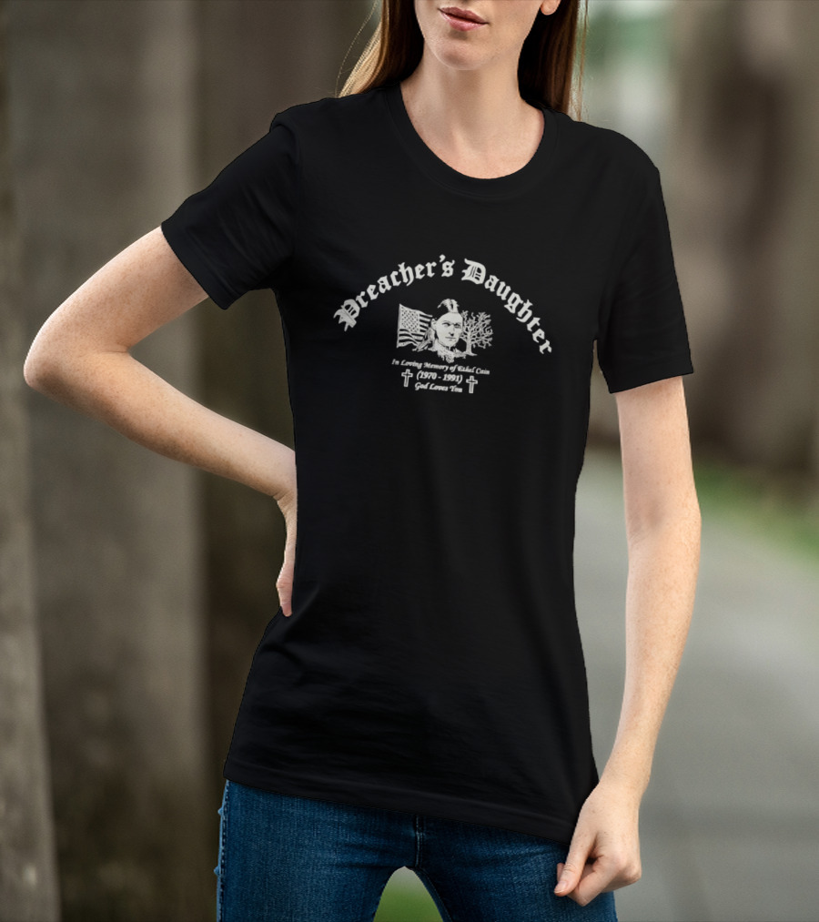 Preacher's Daughter In Loving Memory Of Ethel Cain 1970 1991 God Loves You T-Shirt