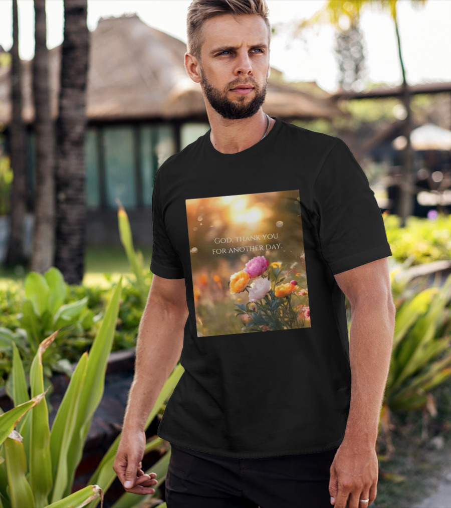 God Thank You For Another Day Flower Sunrise T-Shirt