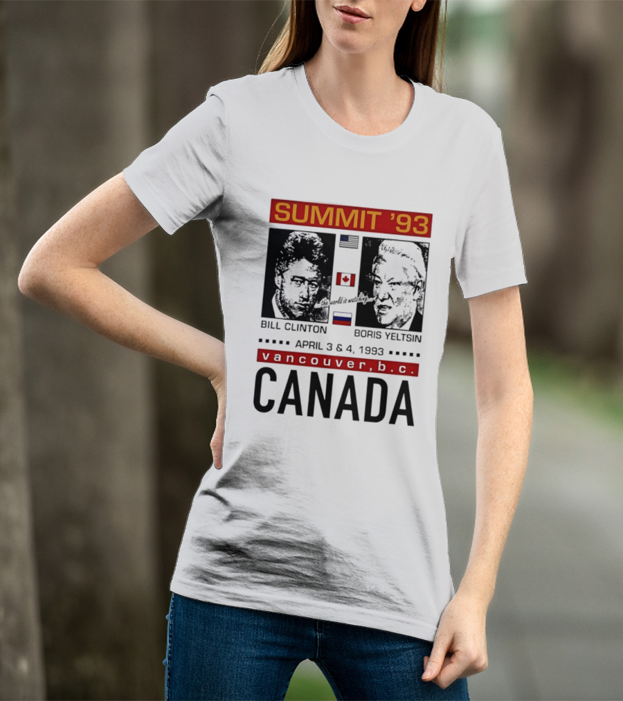 Summit '93 Bill Clinton Boris Yeltsin April 3 4 Vancouver BC Canada Flags T-Shirt