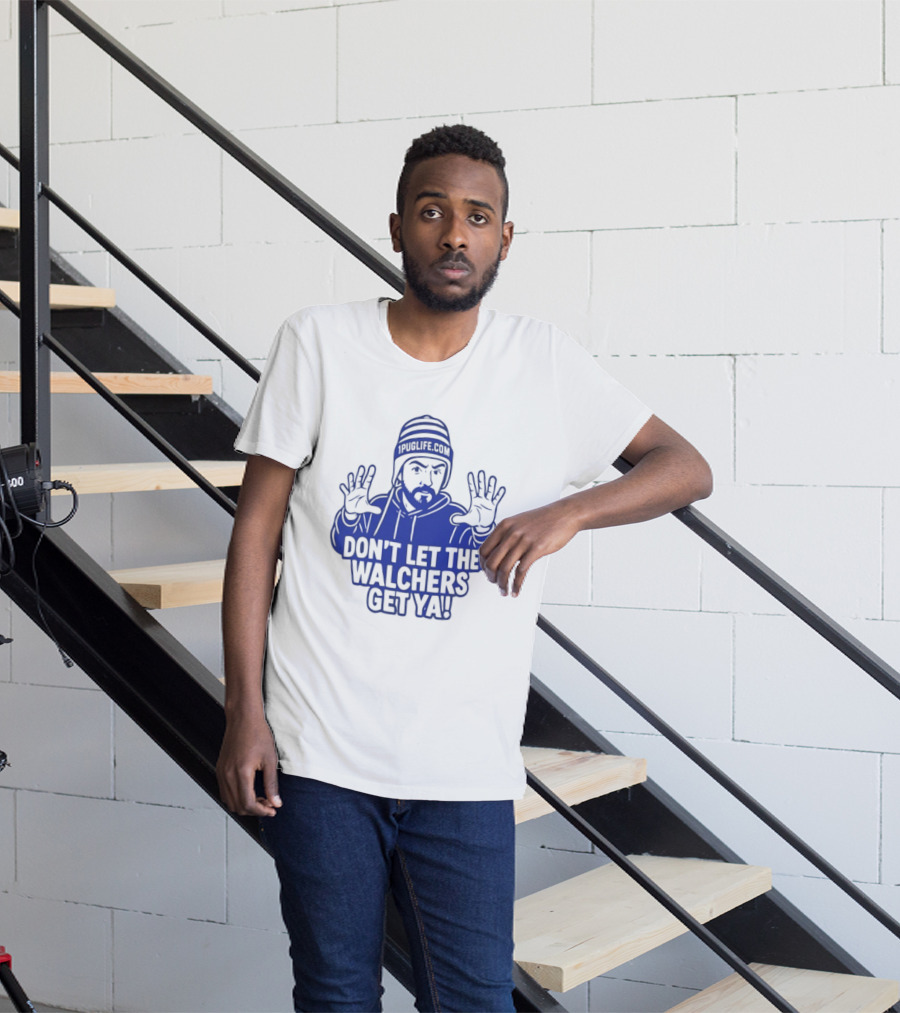 Don't Let The Walchers Get Ya Beanie Hands Raised T-Shirt