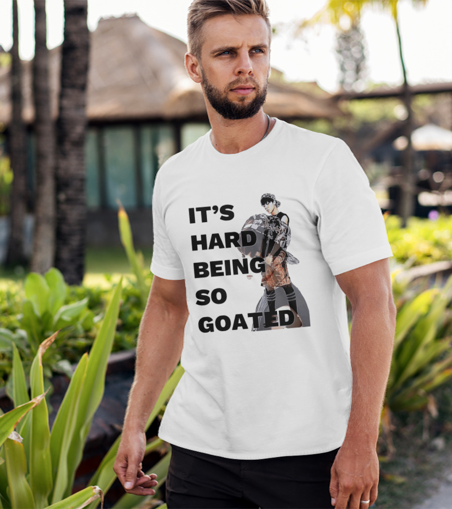 It's Hard Being So Goated Meme Fashion Icon Aesthetic T-Shirt