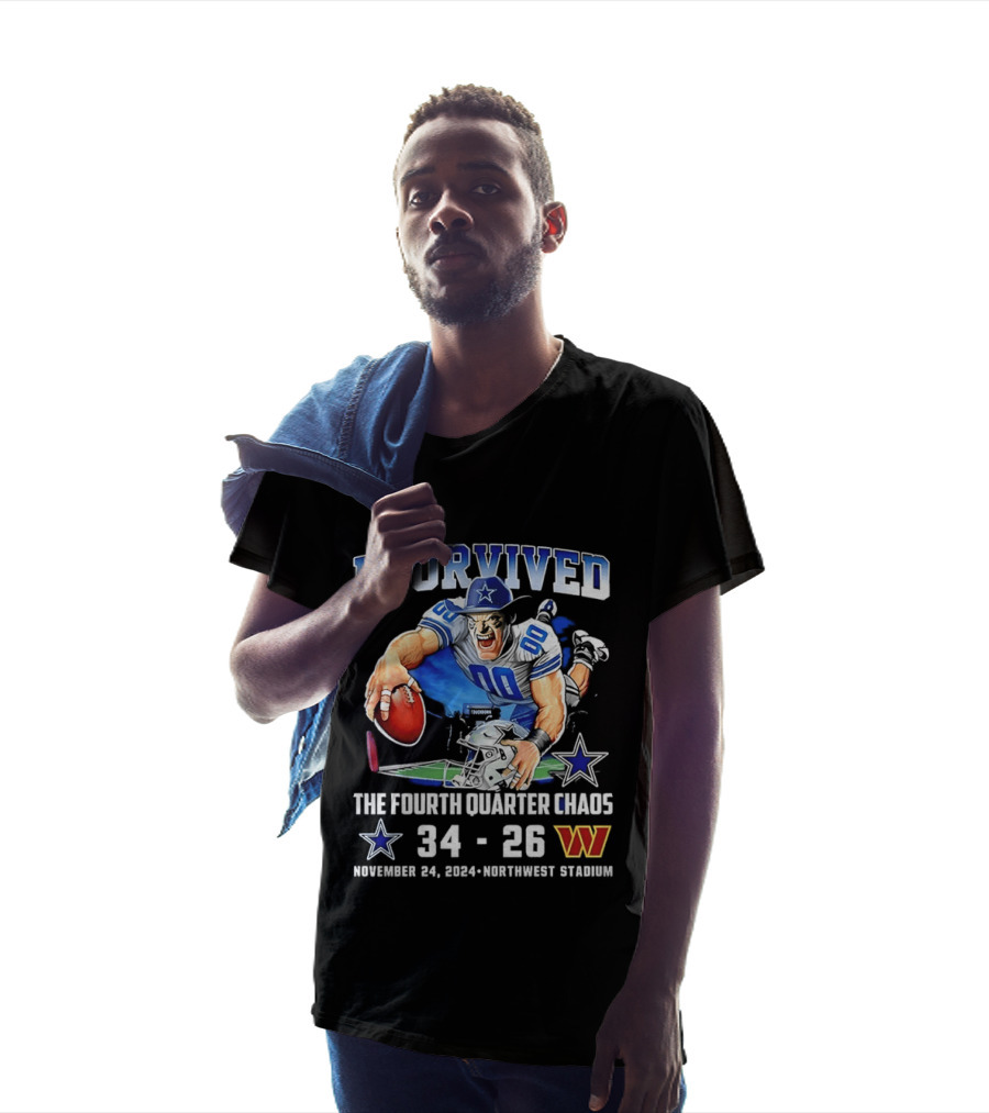 I Survived Dallas Cowboys The Fourth Quarter Chaos 34 26 November 24 Northwest Stadium T-Shirt