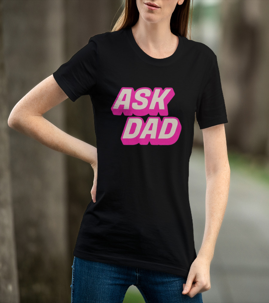 Ask Dad Pink Retro Font Pop Culture T-Shirt