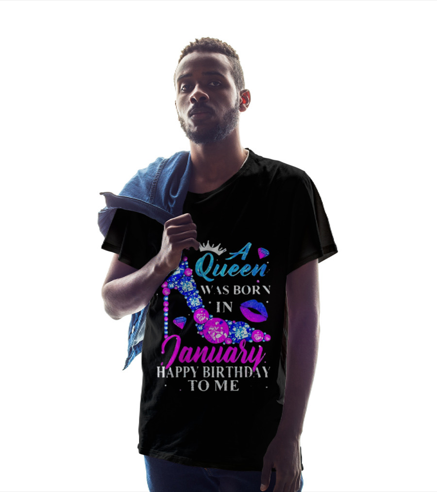 A Queen Was Born In January Happy Birthday To Me High Heel T-Shirt