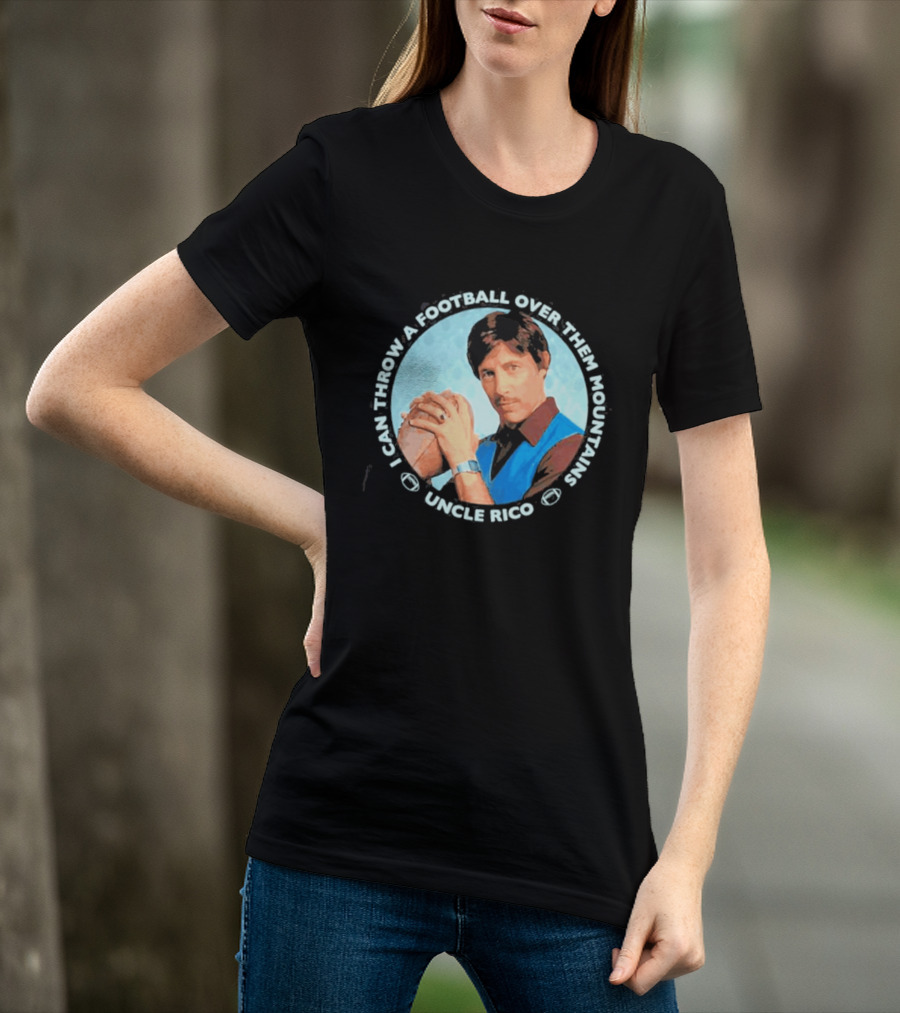 Uncle Rico I Can Throw A Football Over Them Mountains Napoleon Dynamite T-Shirt