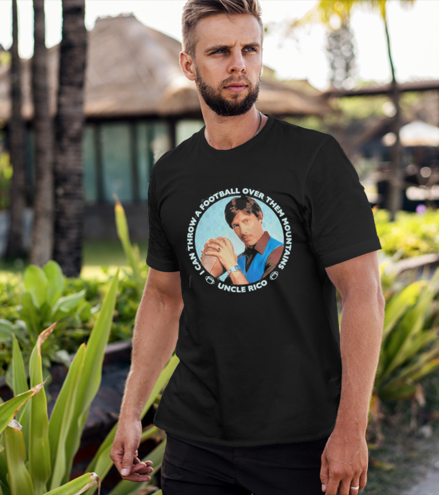Uncle Rico I Can Throw A Football Over Them Mountains Napoleon Dynamite T-Shirt