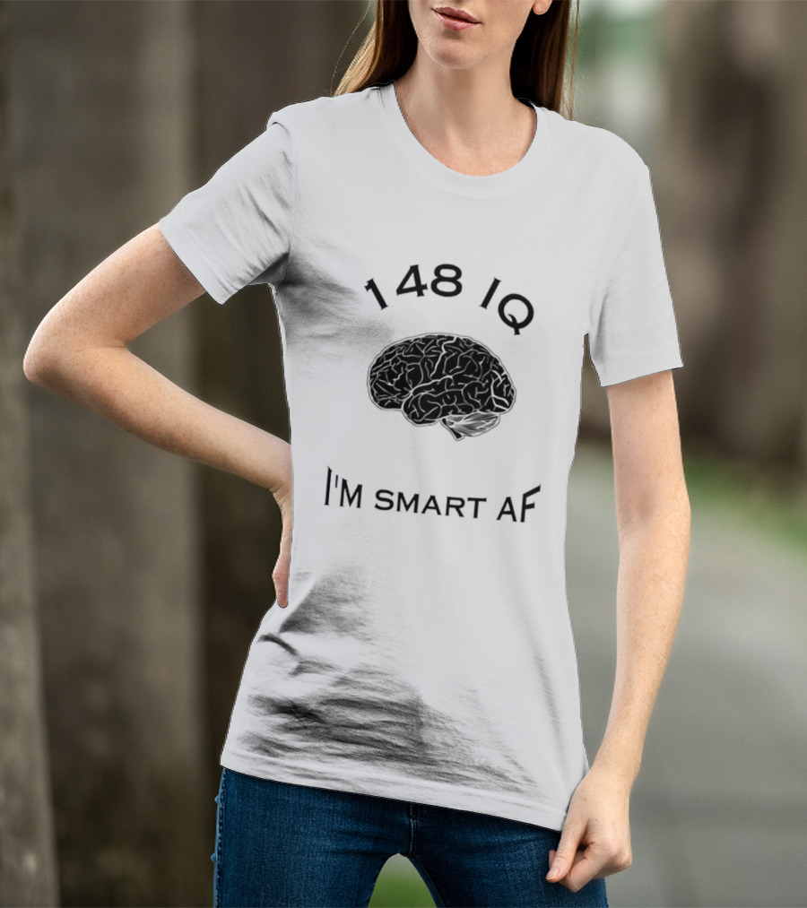 148 IQ Brain I'm Smart AF T-Shirt