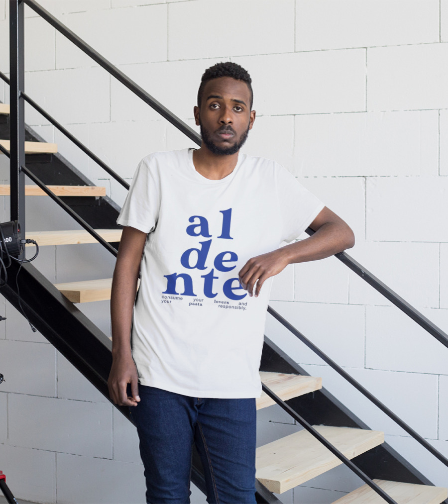 Al Dente Consume Your Pasta And Lovers Responsibly T-Shirt
