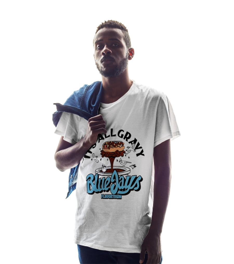 Flavortown It's All Gravy Blue Jays Sandwich Fountain T-Shirt