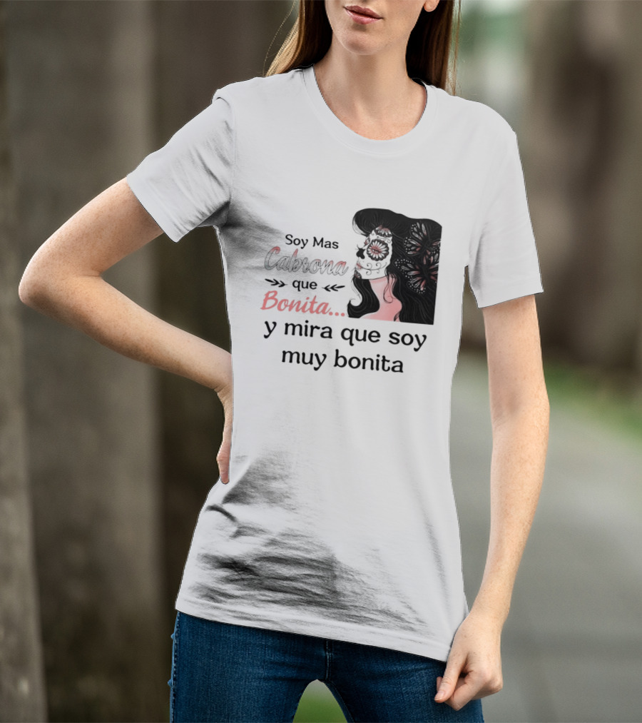 Soy Mas Cabrona Que Bonita Y Mira Que Soy Muy Bonita Girl Butterfly Image T-Shirt