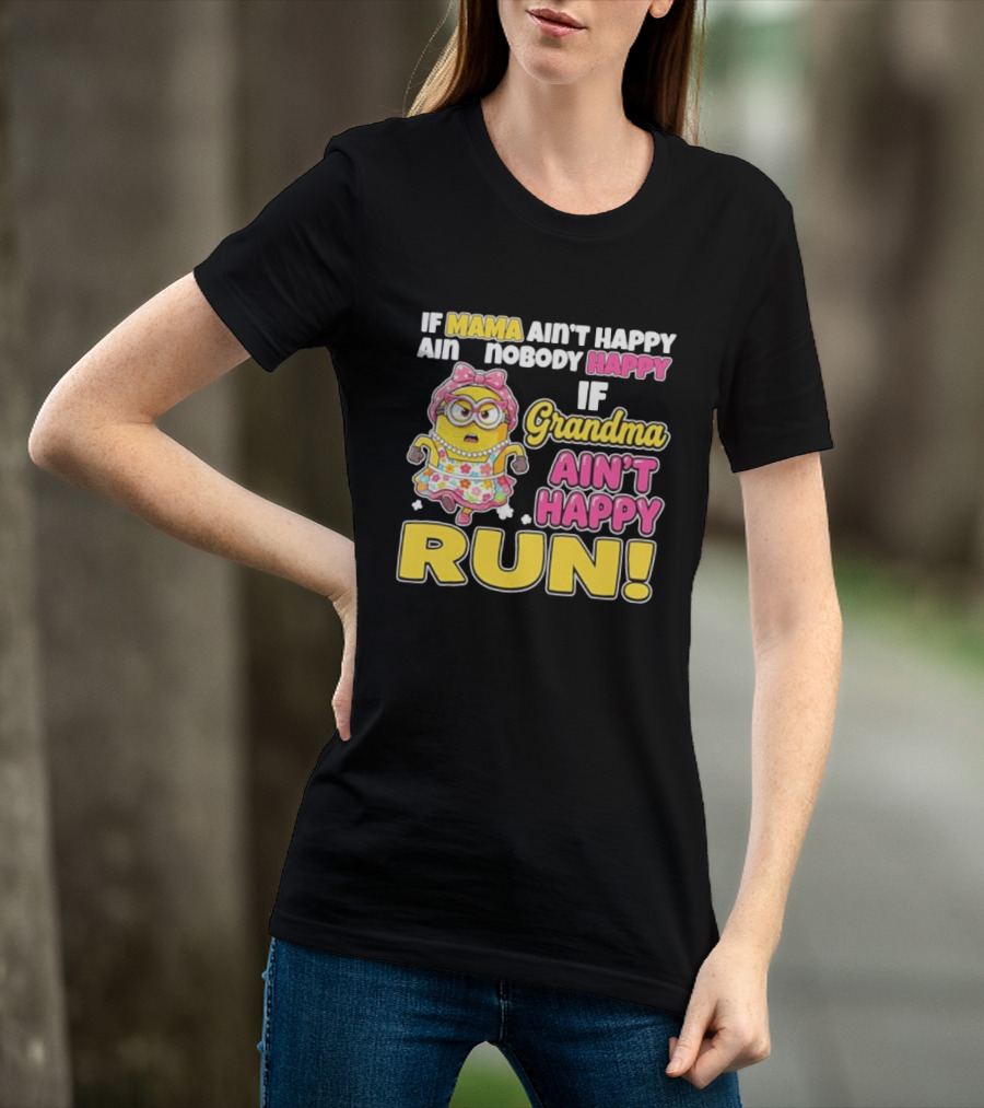 If Mama Ain't Happy Ain't Nobody Happy If Grandma Ain't Happy Run Minion Floral Dress T-Shirt