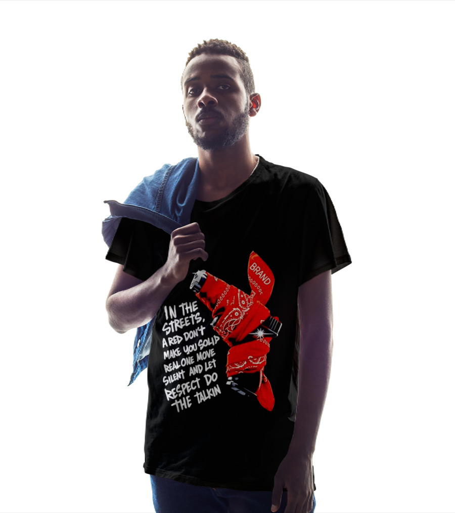 In The Streets Respect Do The Talkin Red Real One Move Silent T-Shirt