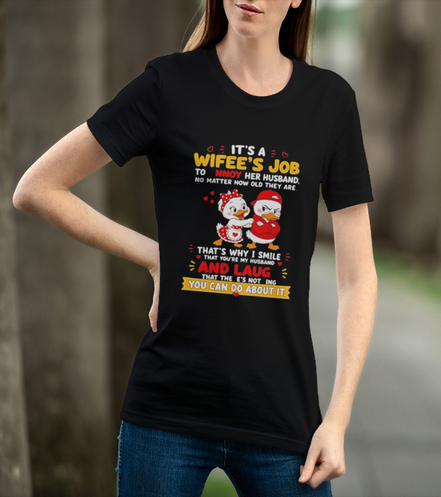 It's A Wifey's Job To Annoy Her Husband No Matter How Old They Are Smile And Laugh You Can Do About It T-Shirt