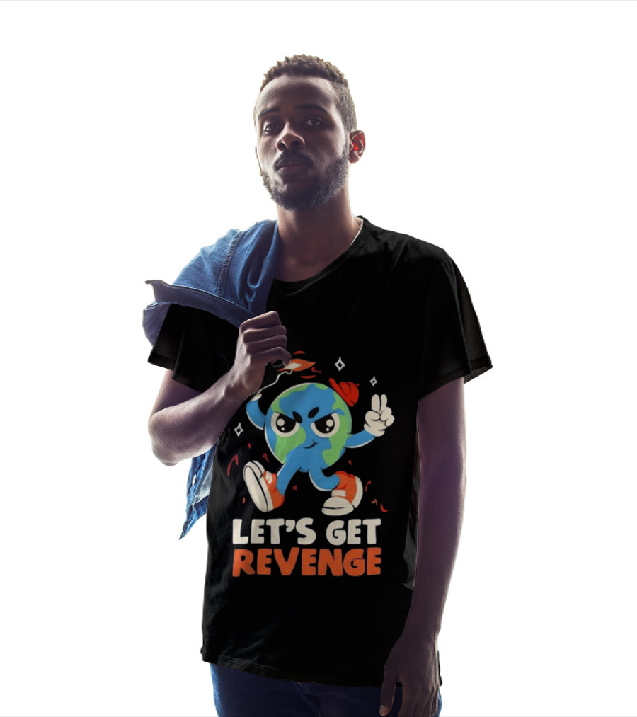 Molotov Cocktail Earth Let's Get Revenge Planet Earth T-Shirt