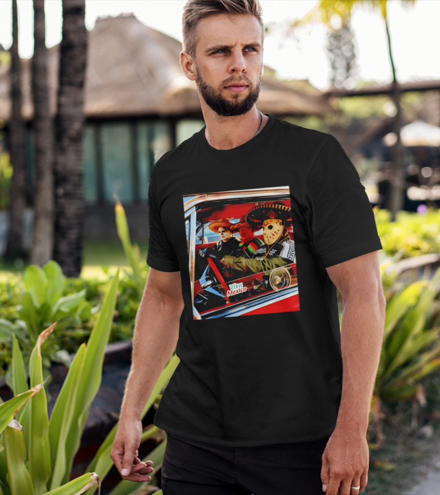 Michael Myers Freddy Krueger Jason Voorhees In Sombreros Viva Mexico T-Shirt
