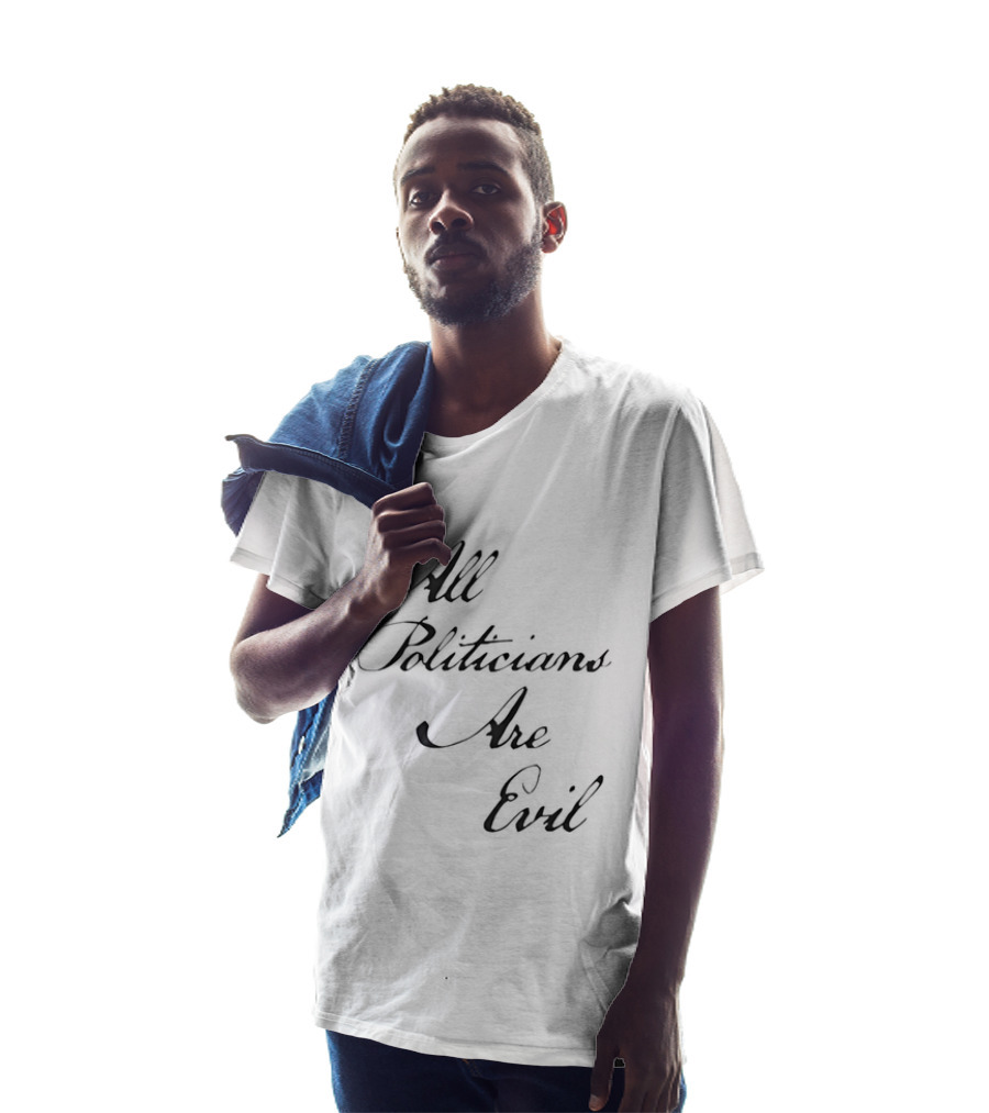 All Politicians Are Evil Political Critique T-Shirt