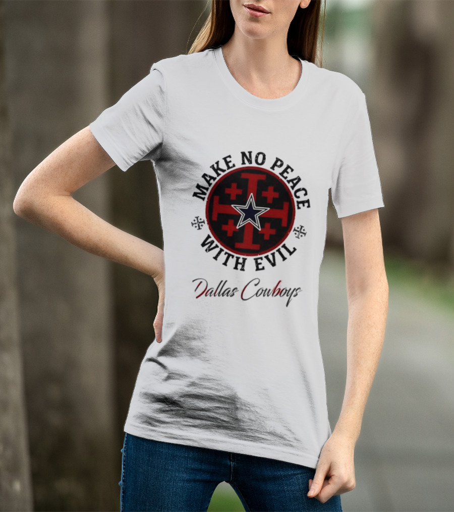 Dallas Cowboys Make No Peace With Evil Star And Cross T-Shirt
