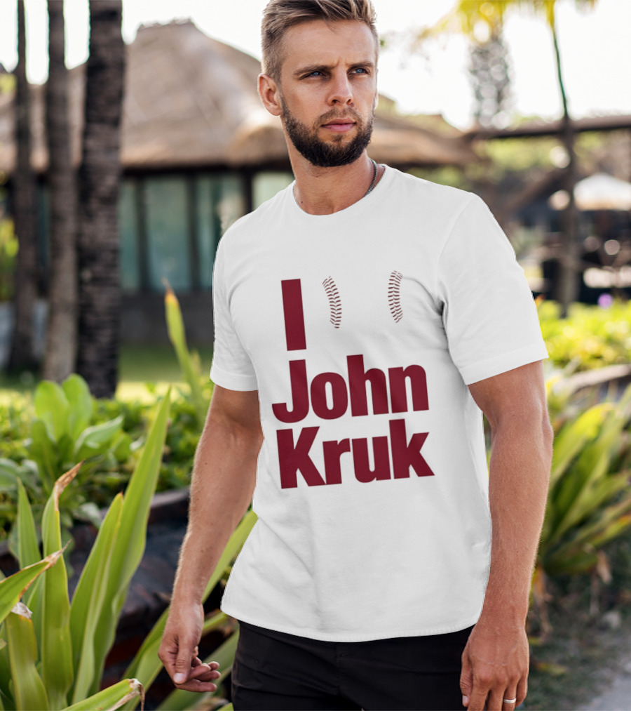 I Love John Kruk Baseball Philadelphia Phillies T-Shirt