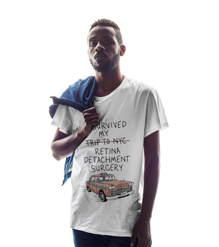 I Survived My Retina Detachment Surgery In NYC With Taxi T-Shirt