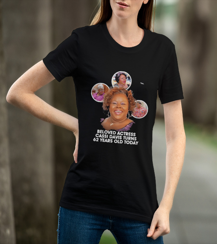 Beloved Actress Cassi Davis Turns 62 Years Old Today T-Shirt