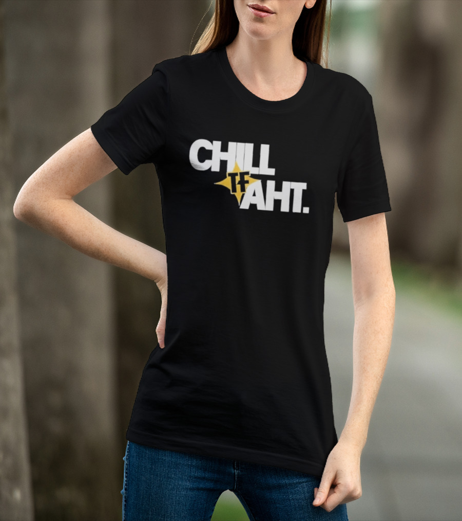 Original Chill Tf Aht Pittsburgh Steelers Football 2026 T-Shirt
