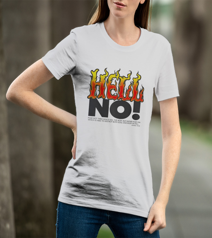 Hell No! Fear Not Them Which Kill The Body Matthew 10:28 T-Shirt