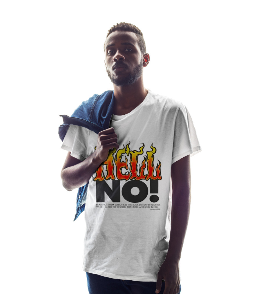 Hell No! Fear Not Them Which Kill The Body Matthew 10:28 T-Shirt