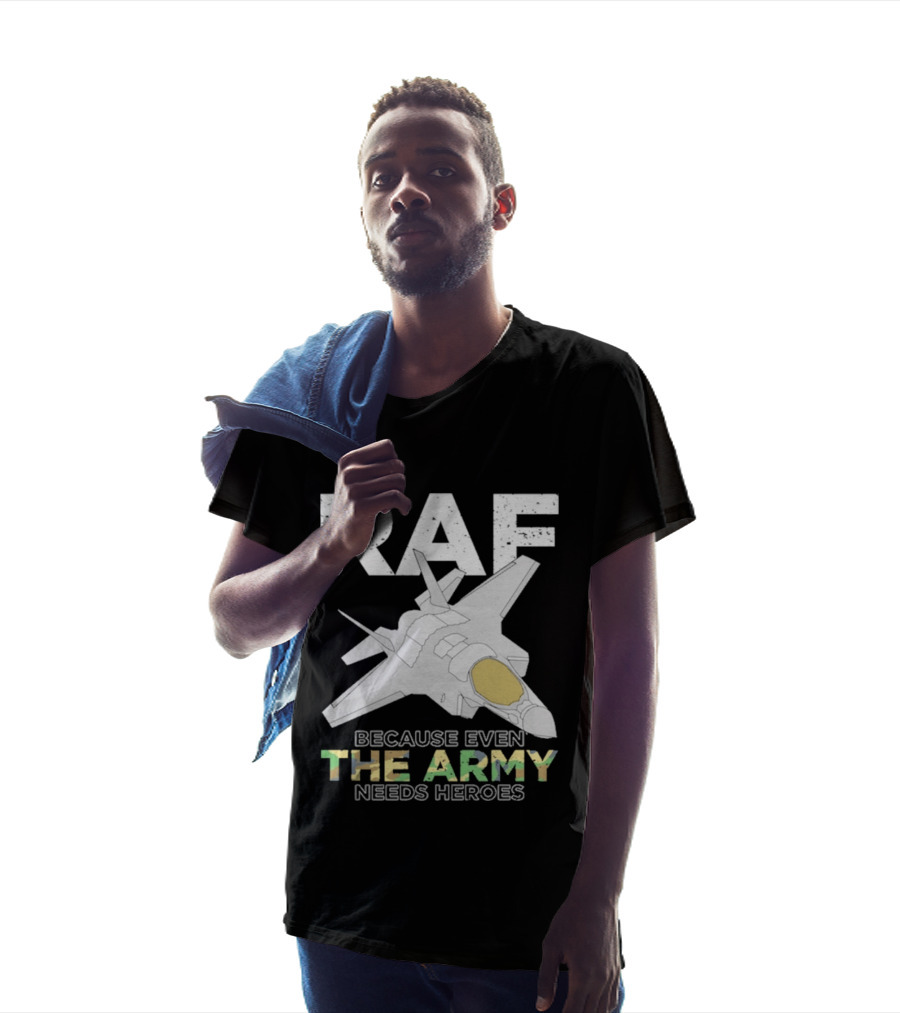 RAF Heroes Because Even The Army Needs Heroes With Jet Image T-Shirt