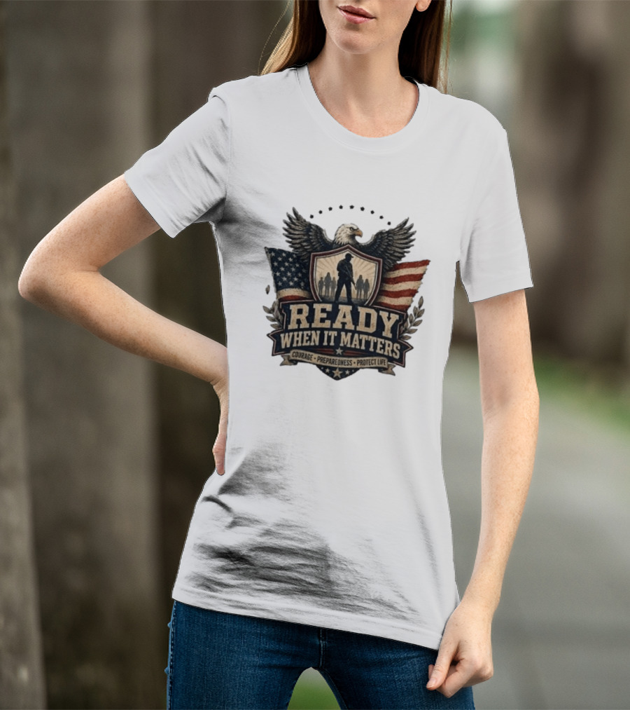 Ready When It Matters Eagle American Flag Courage Preparedness Protect Life T-Shirt