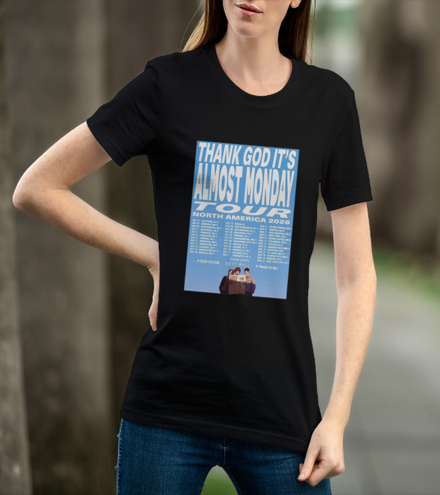 Thank God It's Almost Monday Tour North America 2026 Sun Room Rec Halls Feel Trip T-Shirt