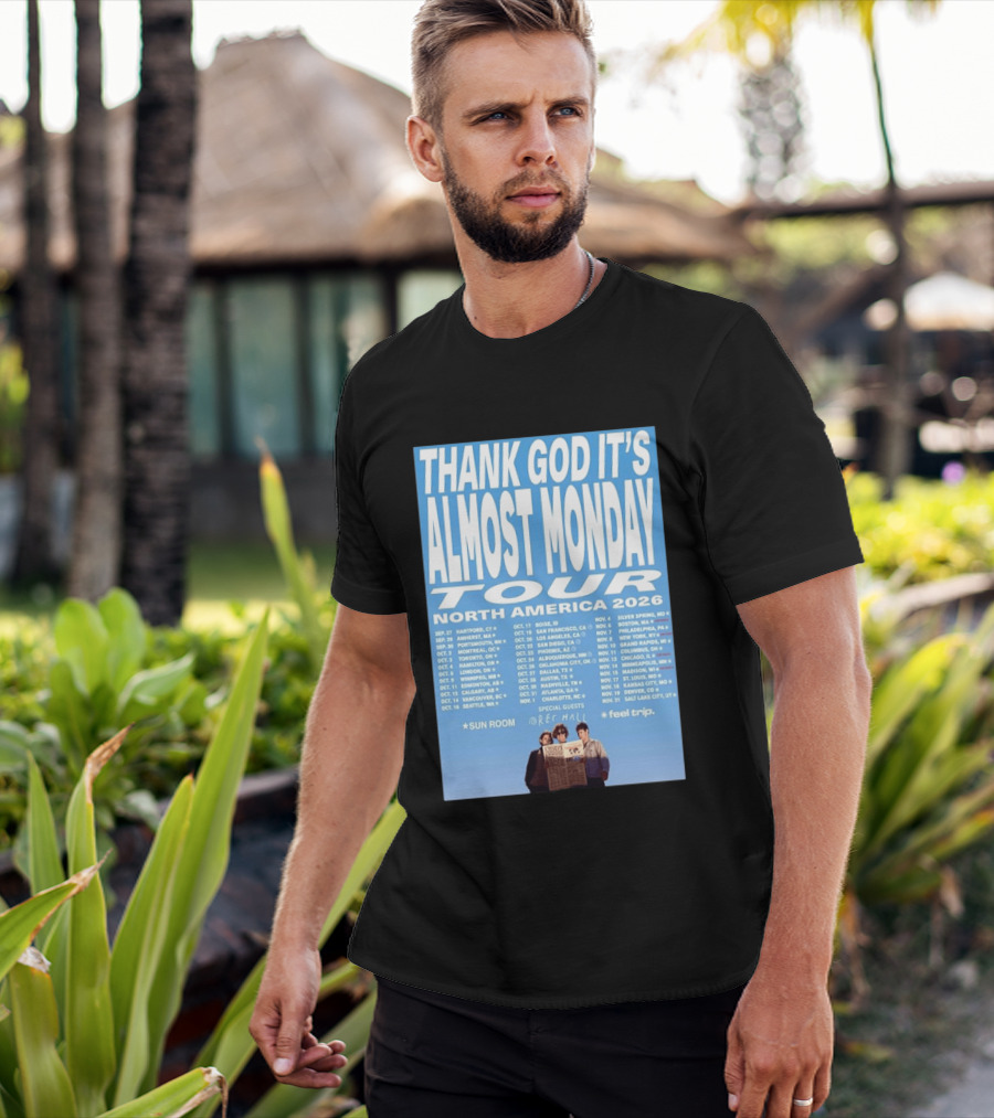 Thank God It's Almost Monday Tour North America 2026 Sun Room Rec Halls Feel Trip T-Shirt