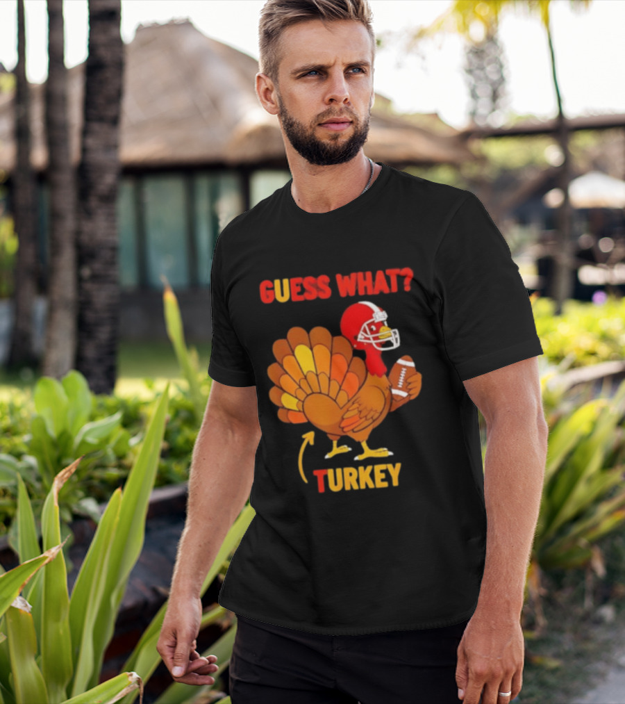 Guess What Turkey Thanksgiving Football Humor T-Shirt