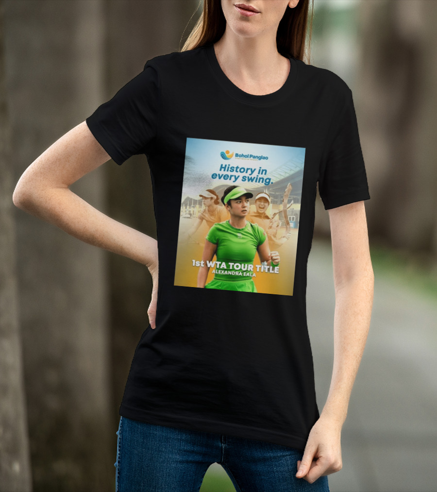 Bohol Panglao International Airport History In Every Swing 1st WTA Tour Title Alexandra Eala T-Shirt
